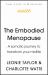 The Embodied Menopause : A Somatic Journey to Transform Your Midlife