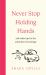 Never Stop Holding Hands : And Other Tips for the Adventure of Marriage