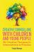 Creative Counselling with Children and Young People : 50+ Creative Therapeutic Interventions in Practice
