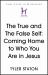 The True and the False Self : Meeting and Becoming the True Self Hidden with Christ in God