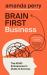 Brain First Business : A New Approach for ADHD Entrepreneurs Brain First Business : A New Approach for ADHD Entrepreneurs