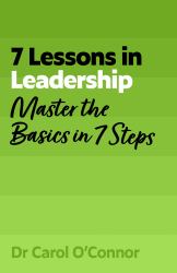 7 Lessons in Leadership : Leadership Basics in 7 Steps