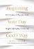 Beginning Your Day God's Way : 365 Devotions to Align Your Words, Thoughts, and Emotions to God's Will