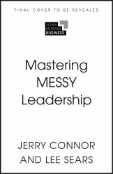 Mastering MESSY Leadership