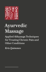 Ayurvedic Massage : Abhyanga for Chronic Pain and Other Conditions
