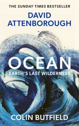 Ocean : Earth's Last Wilderness - the LANDMARK NEW BOOK by DAVID ATTENBOROUGH