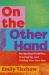 On the Other Hand : Navigating Disability, Growing up, and Finding Your Own Way