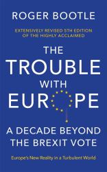 The Trouble with Europe : Ten Years Post-Brexit: the Future for the Bloc 10 Years Post Brexit