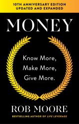 Money : Know More, Make More, Give More: Learn How to Make More Money and Transform Your Life