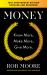 Money : Know More, Make More, Give More: Learn How to Make More Money and Transform Your Life