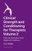Clinical Strength and Conditioning for Therapists Volume 2 : Exercise Application and Regional Conditions