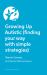 Growing up Autistic (finding Your Way with Simple Strategies)