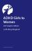 ADHD Girls to Women - JKP Graphic Edition ADHD Girls to Women - JKP Graphic Edition
