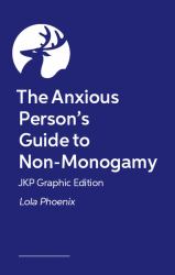 The Anxious Person's Guide to Non-Monogamy - JKP Graphic Edition