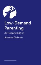 Low-Demand Parenting - JKP Graphic Edition