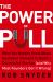 The Power of Pull : What You Need to Know about Customer Demand (and Why Most Businesses Get It Wrong)