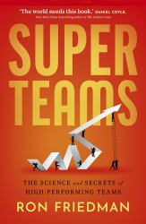 Superteams : The Science and Secrets of High-Performing Teams