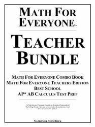 Math for Everyone Teacher Bundle : Math for Everyone Combo Book, Math for Everyone Teachers Edition, Best School, Ap* Ab Calculus Test Prep