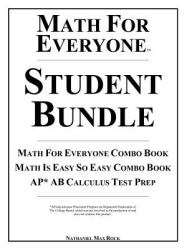 Math for Everyone Student Bundle : Math for Everyone Combo Book, Math Is Easy So Easy Combo Book, Ap* Ab Calculus Test Prep