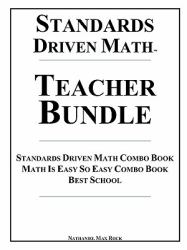 Standards Driven Math Teacher Bundle : Standards Driven Math Combo Book, Math Is Easy So Easyt Combo Book, Best School