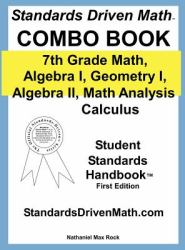 Standards Driven Math Combo Book Hardcover : 7th Grade Math, Algebra I, Geometry I, Algebra Ii, Math Analysis, Calculus