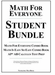 Math for Everyone Student Bundle Hardcover : Math for Everyone Combo Book, Math Is Easy So Easy Combo Book, Ap* Ab Calculus Test Prep
