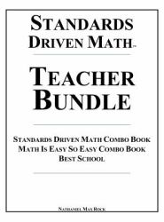 Standards Driven Math Teacher Bundle Hardcover : Standards Driven Math Combo Book, Math Is Easy So Easyt Combo Book, Best School