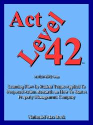 Act Level 42 : Learning Flow in Student Teams Applied to Proposed Action Research on How to Start A Property Management Company