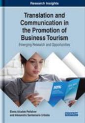 Translation and Communication in the Promotion of Business Tourism : Emerging Research and Opportunities