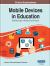 Mobile Devices in Education : Breakthroughs in Research and Practice