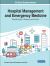 Hospital Management and Emergency Medicine : Breakthroughs in Research and Practice