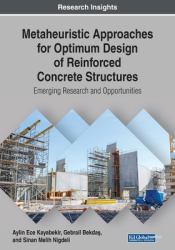 Metaheuristic Approaches for Optimum Design of Reinforced Concrete Structures : Emerging Research and Opportunities