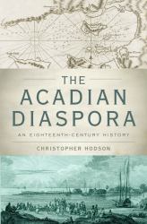Acadian Diaspora: An Eighteenth-Century History