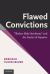Flawed Convictions : Shaken Baby Syndrome and the Inertia of Injustice Flawed Convictions : Shaken Baby Syndrome and the Inertia of Injustice