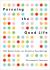 Pursuing the Good Life : 100 Reflections on Positive Psychology
