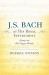 J. S. Bach at His Royal Instrument : Essays on His Organ Works