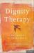 Dignity Therapy: Final Words for Final Days