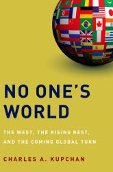 No One's World:The West, the Rising Rest, and the Coming Global Turn