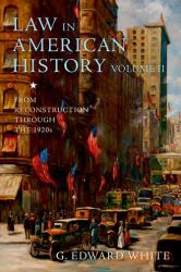 Law in American History, Volume II : From Reconstruction Through The 1920s