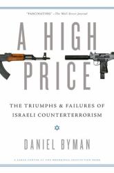 A High Price : The Triumphs and Failures of Israeli Counterterrorism