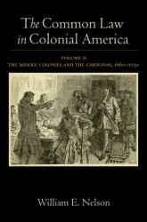 The Common Law in Colonial America Vol. II : Volume II: the Middle Colonies and the Carolinas, 1660-1730