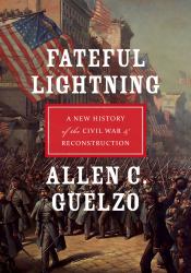 Fateful Lightning: A New History of the Civil War and Reconstruction