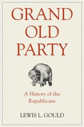 Grand Old Party : A History of the Republicans