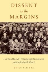 Dissent on the Margins: How Soviet Jehovah's Witnesses Defied Communism and Lived to Preach About It