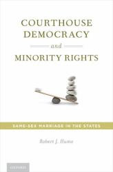 Courthouse Democracy and Minority Rights : Same-Sex Marriage in the States