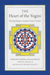 The Heart of the Yogini : The Yoginihrdaya, a Sanskrit Tantric Treatise