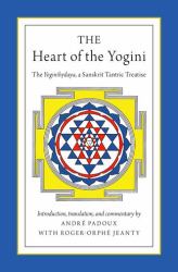 The Heart of the Yogini : The Yoginihrdaya, a Sanskrit Tantric Treatise
