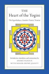 Heart of the Yogini: The Yoginihrdaya, a Sanskrit Tantric Treatise