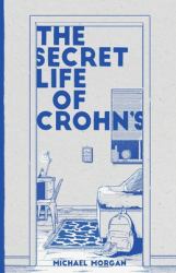 The Secret Life of Crohn's : Growing up with a Hidden Disease