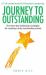 Journey to Outstanding : The Three Key Leadership Strategies for Creating a Truly Outstanding School